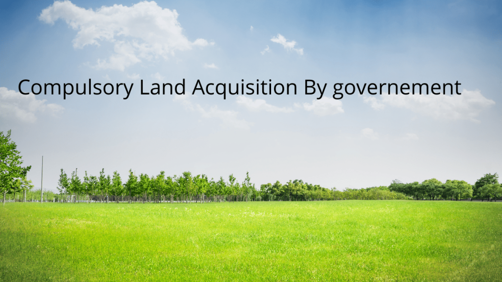 What You Need to Know About Compulsory Land Acquisition