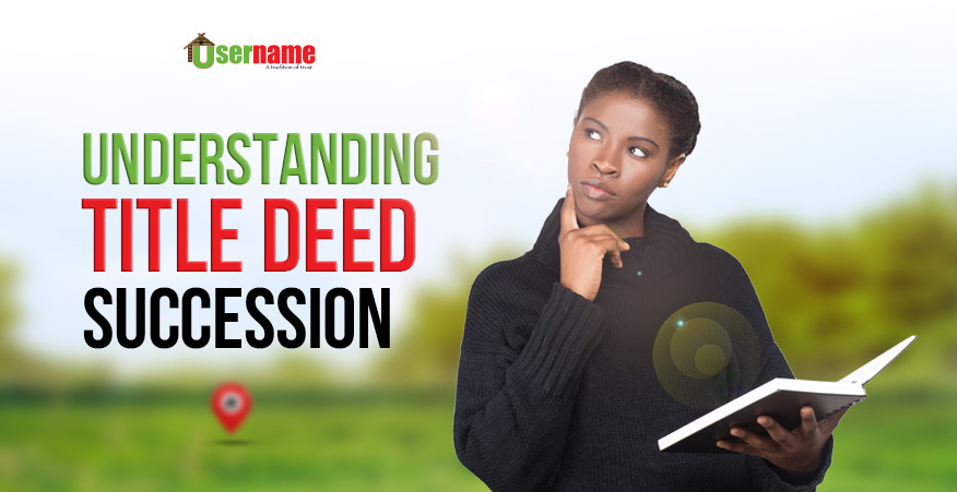 Understanding Land Succession Process in Kenya-Ultimate Guide